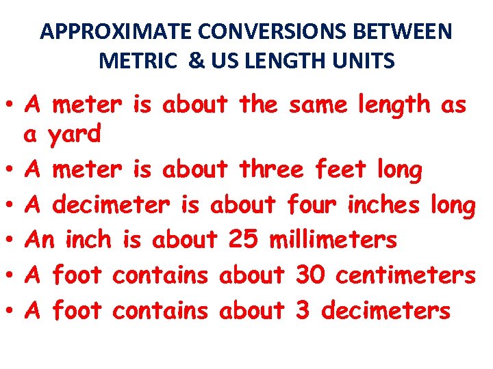 APPROXIMATE CONVERSIONS BETWEEN METRIC & US LENGTH UNITS • A meter is about the