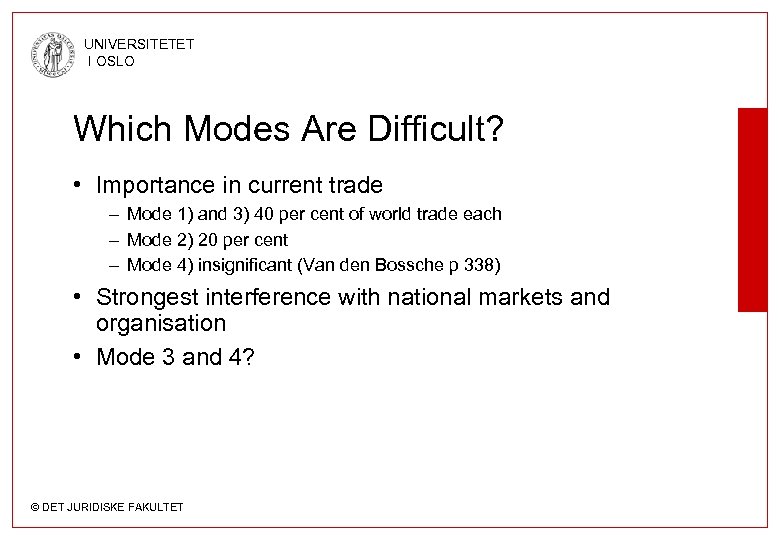 UNIVERSITETET I OSLO Which Modes Are Difficult? • Importance in current trade – Mode