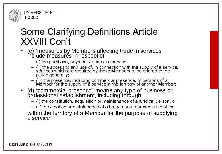 UNIVERSITETET I OSLO Some Clarifying Definitions Article XXVIII Con’t • (c) “measures by Members