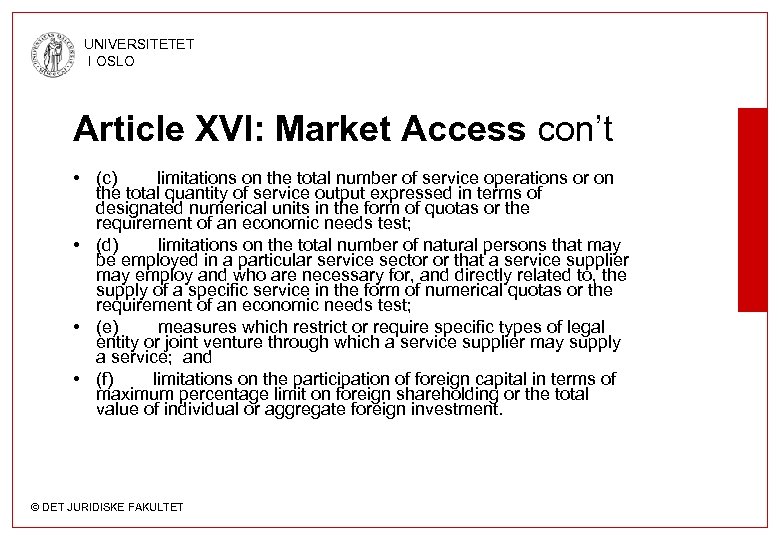 UNIVERSITETET I OSLO Article XVI: Market Access con’t • (c) limitations on the total