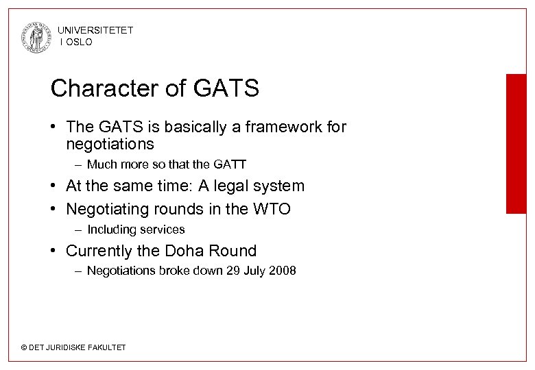 UNIVERSITETET I OSLO Character of GATS • The GATS is basically a framework for