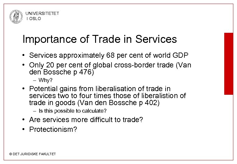 UNIVERSITETET I OSLO Importance of Trade in Services • Services approximately 68 per cent