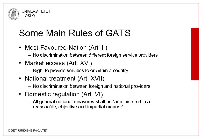 UNIVERSITETET I OSLO Some Main Rules of GATS • Most-Favoured-Nation (Art. II) – No