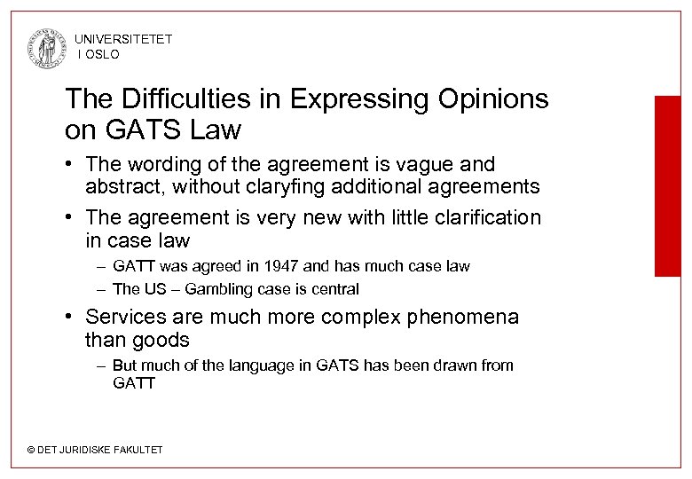 UNIVERSITETET I OSLO The Difficulties in Expressing Opinions on GATS Law • The wording