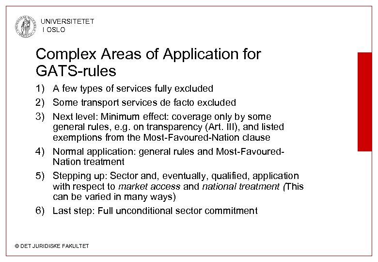 UNIVERSITETET I OSLO Complex Areas of Application for GATS-rules 1) A few types of