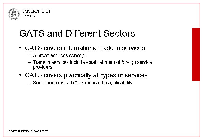UNIVERSITETET I OSLO GATS and Different Sectors • GATS covers international trade in services