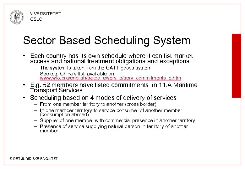 UNIVERSITETET I OSLO Sector Based Scheduling System • Each country has its own schedule