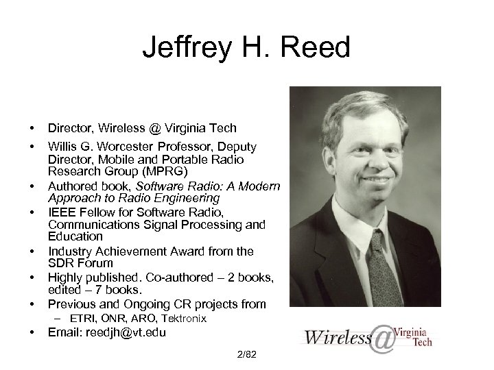 Jeffrey H. Reed • • Director, Wireless @ Virginia Tech Willis G. Worcester Professor,