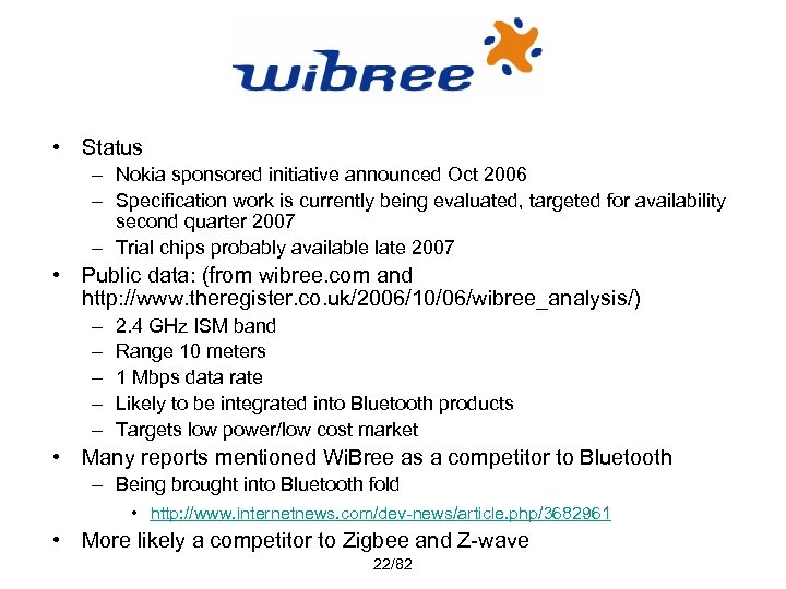  • Status – Nokia sponsored initiative announced Oct 2006 – Specification work is