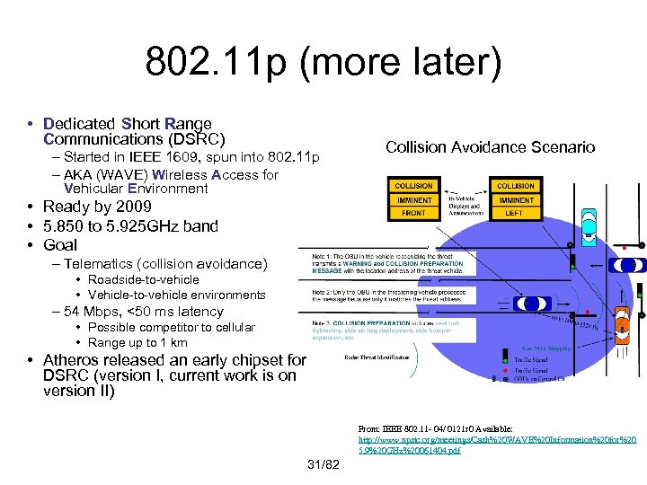802. 11 p (more later) • Dedicated Short Range Communications (DSRC) – Started in