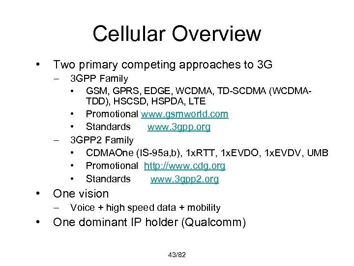 Cellular Overview • Two primary competing approaches to 3 G – 3 GPP Family