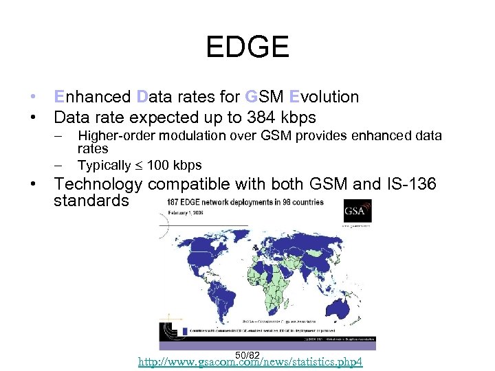 EDGE • • Enhanced Data rates for GSM Evolution Data rate expected up to