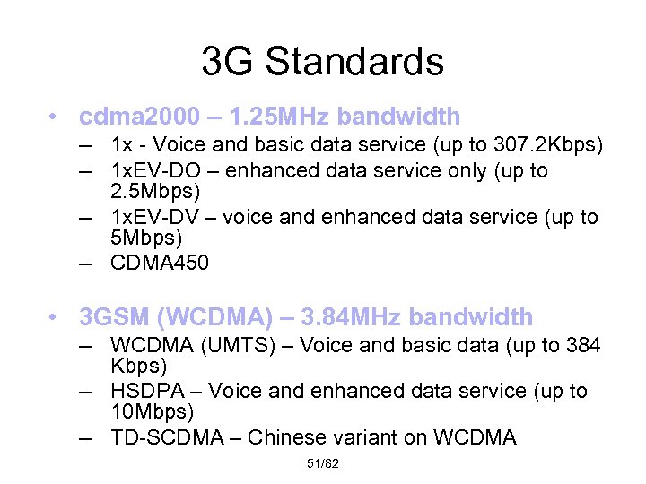 3 G Standards • cdma 2000 – 1. 25 MHz bandwidth – 1 x