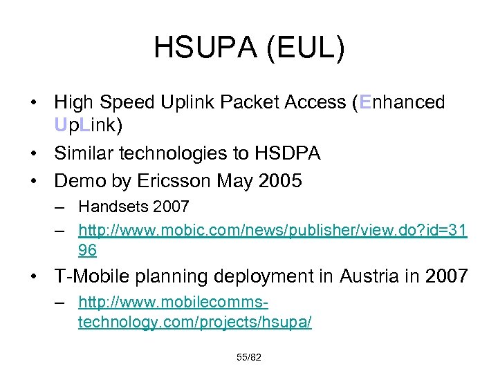 HSUPA (EUL) • High Speed Uplink Packet Access (Enhanced Up. Link) • Similar technologies