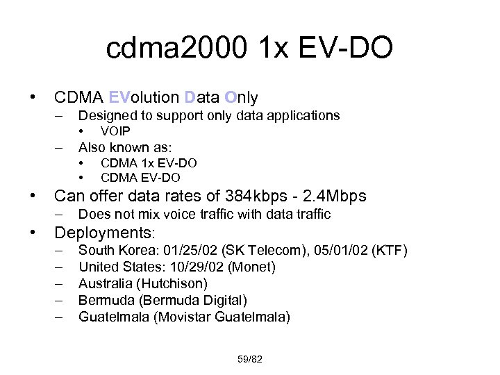 cdma 2000 1 x EV-DO • CDMA EVolution Data Only – Designed to support