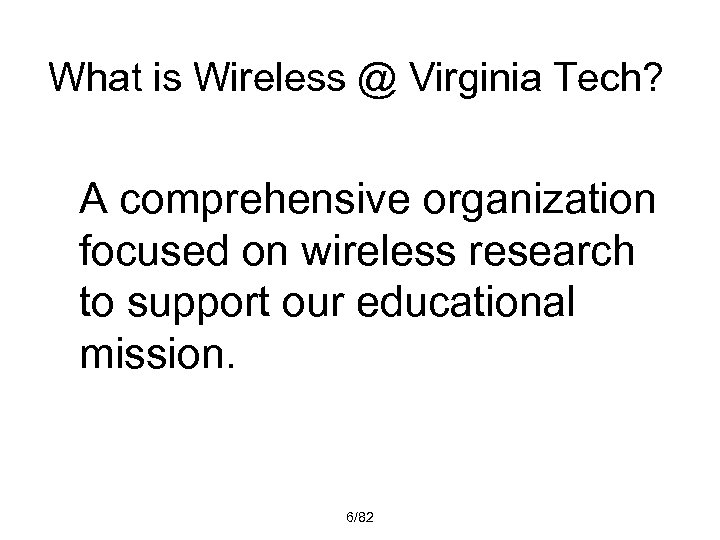 What is Wireless @ Virginia Tech? A comprehensive organization focused on wireless research to