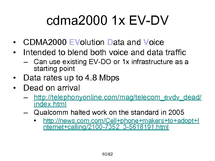 cdma 2000 1 x EV-DV • CDMA 2000 EVolution Data and Voice • Intended