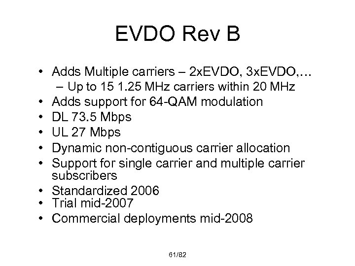 EVDO Rev B • Adds Multiple carriers – 2 x. EVDO, 3 x. EVDO,