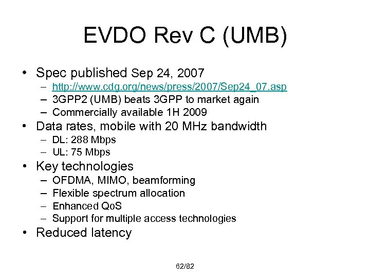 EVDO Rev C (UMB) • Spec published Sep 24, 2007 – http: //www. cdg.