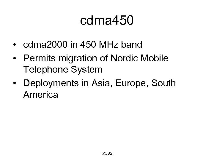 cdma 450 • cdma 2000 in 450 MHz band • Permits migration of Nordic
