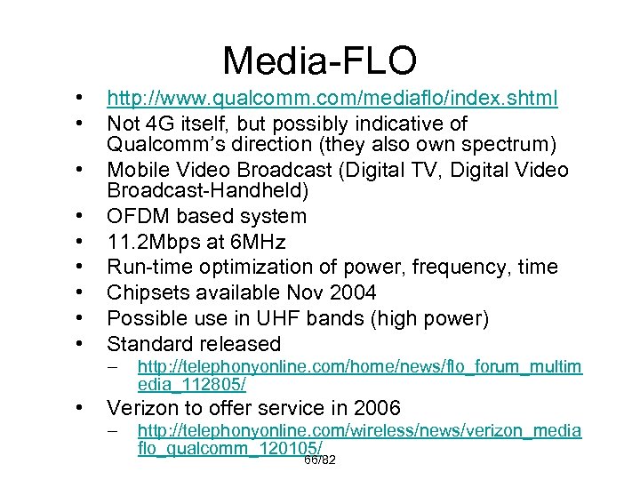 Media-FLO • • • http: //www. qualcomm. com/mediaflo/index. shtml Not 4 G itself, but