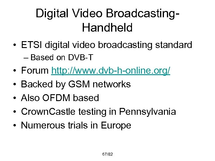Digital Video Broadcasting. Handheld • ETSI digital video broadcasting standard – Based on DVB-T