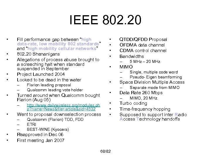 IEEE 802. 20 • • • Fill performance gap between “high data-rate, low mobility