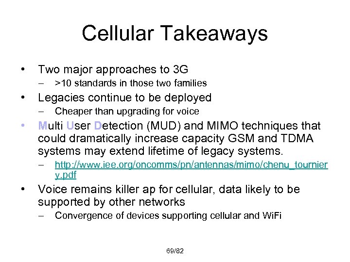 Cellular Takeaways • Two major approaches to 3 G – • Legacies continue to