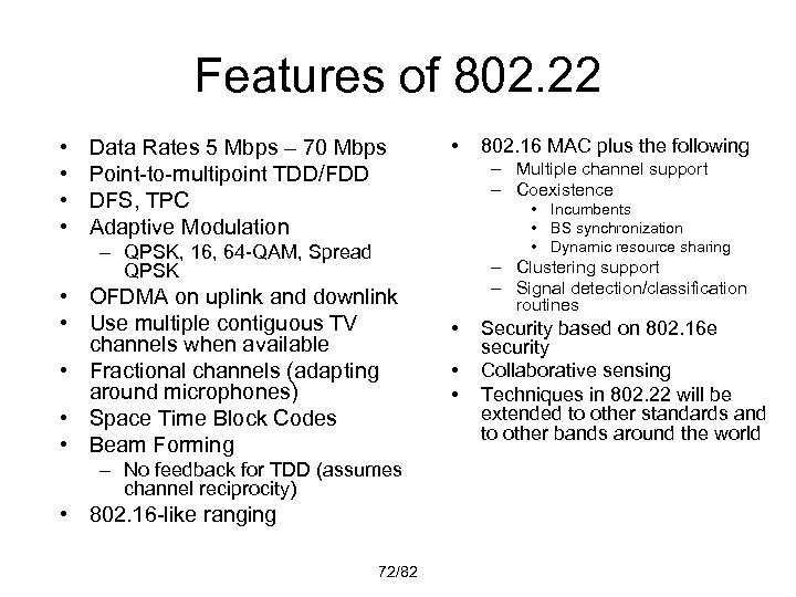 Features of 802. 22 • • Data Rates 5 Mbps – 70 Mbps Point-to-multipoint