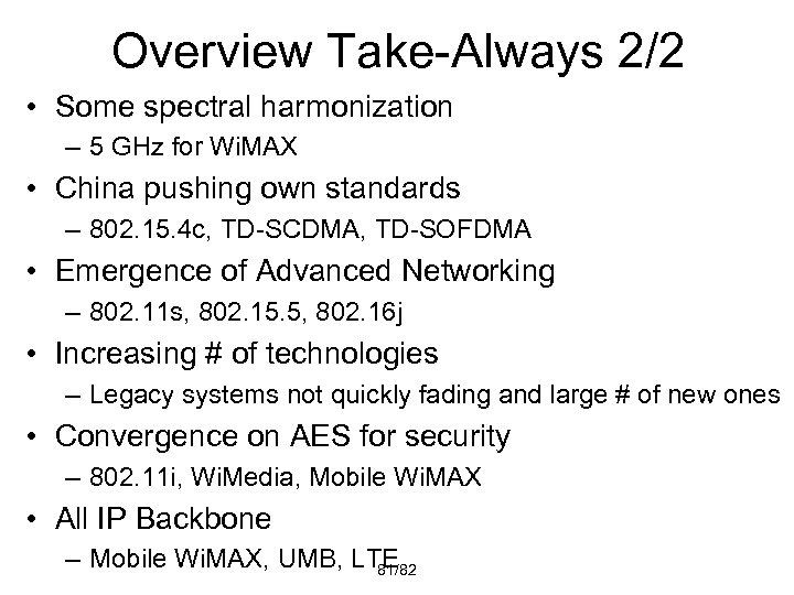 Overview Take-Always 2/2 • Some spectral harmonization – 5 GHz for Wi. MAX •