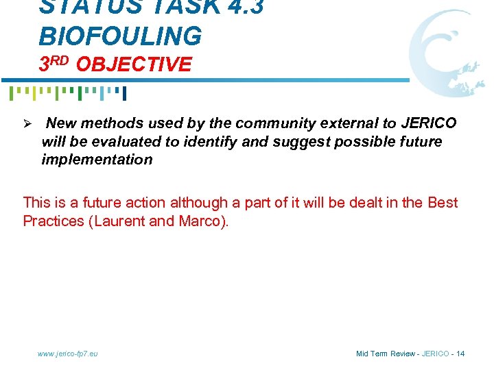 STATUS TASK 4. 3 BIOFOULING 3 RD OBJECTIVE Ø New methods used by the