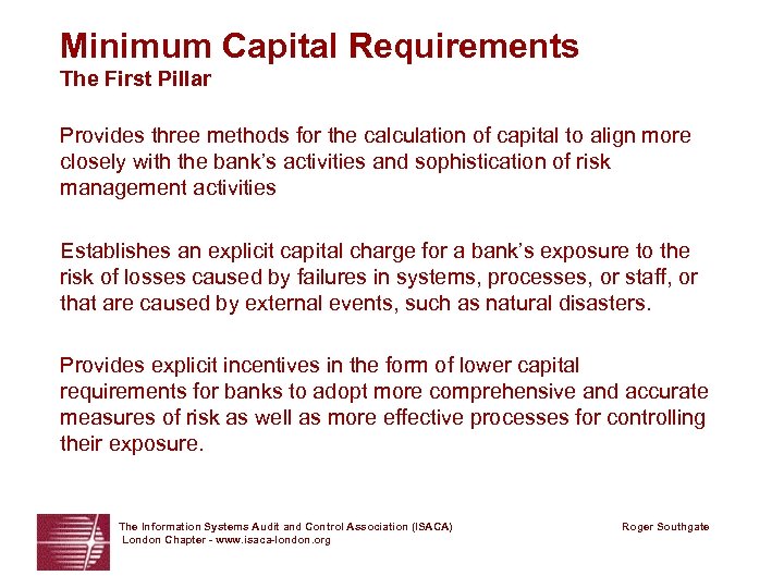Minimum Capital Requirements The First Pillar Provides three methods for the calculation of capital