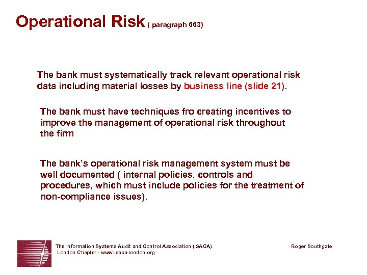 Operational Risk ( paragraph 663) The bank must systematically track relevant operational risk data