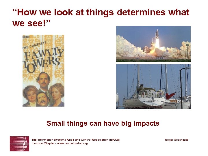 “How we look at things determines what we see!” Small things can have big