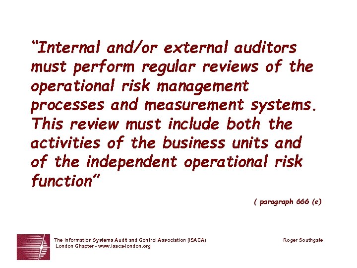“Internal and/or external auditors must perform regular reviews of the operational risk management processes