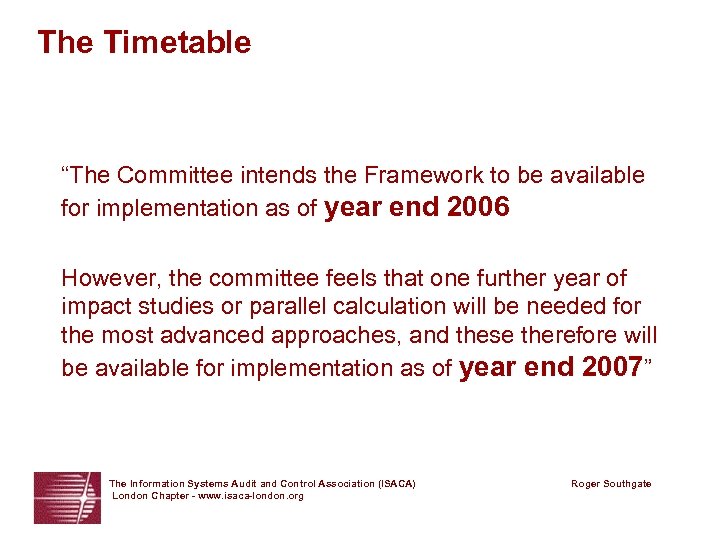 The Timetable “The Committee intends the Framework to be available for implementation as of