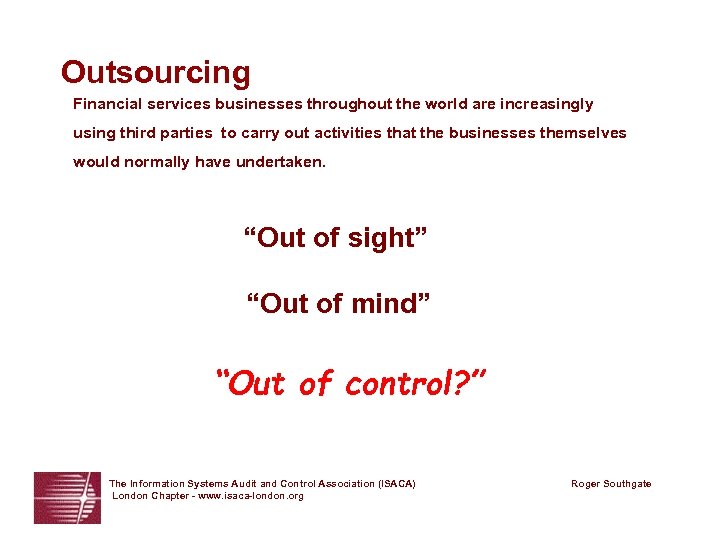 Outsourcing Financial services businesses throughout the world are increasingly using third parties to carry
