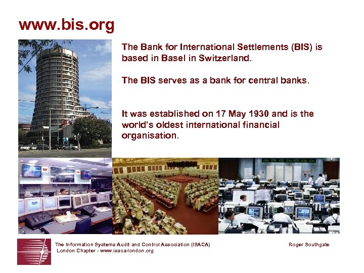 www. bis. org The Bank for International Settlements (BIS) is based in Basel in