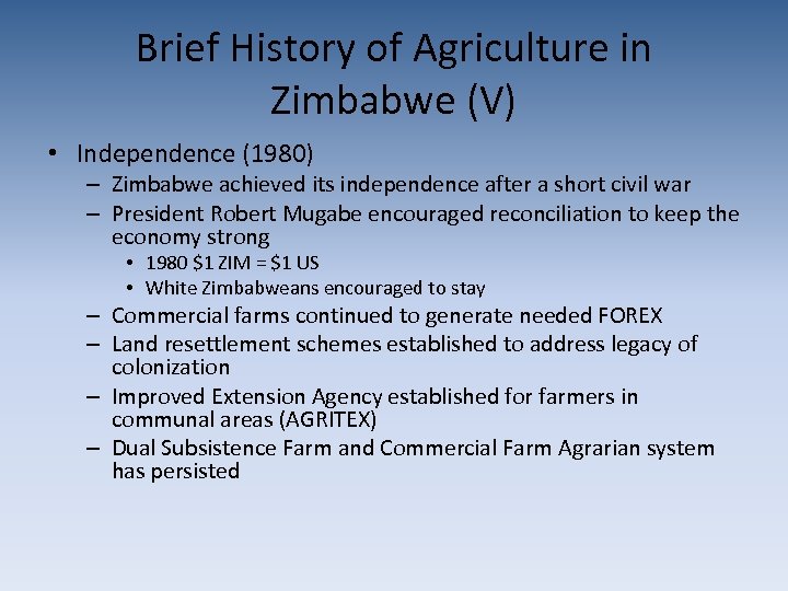Brief History of Agriculture in Zimbabwe (V) • Independence (1980) – Zimbabwe achieved its