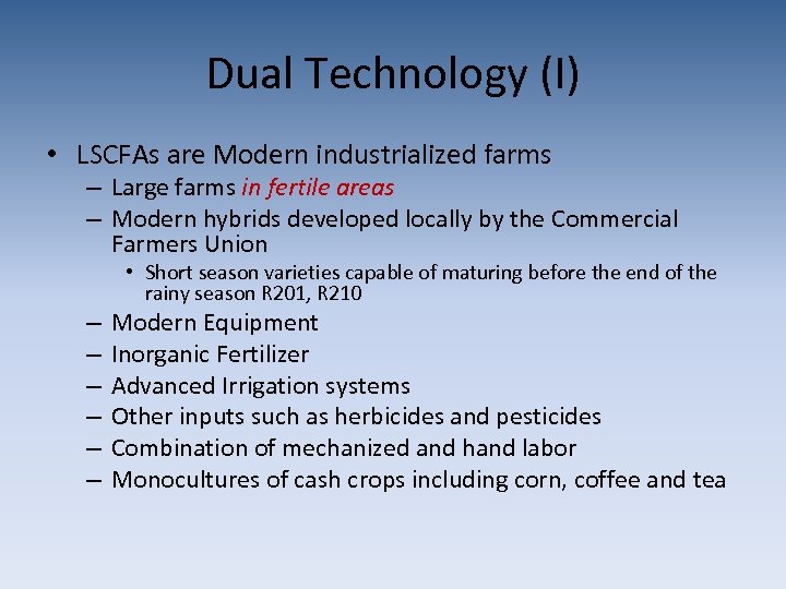 Dual Technology (I) • LSCFAs are Modern industrialized farms – Large farms in fertile