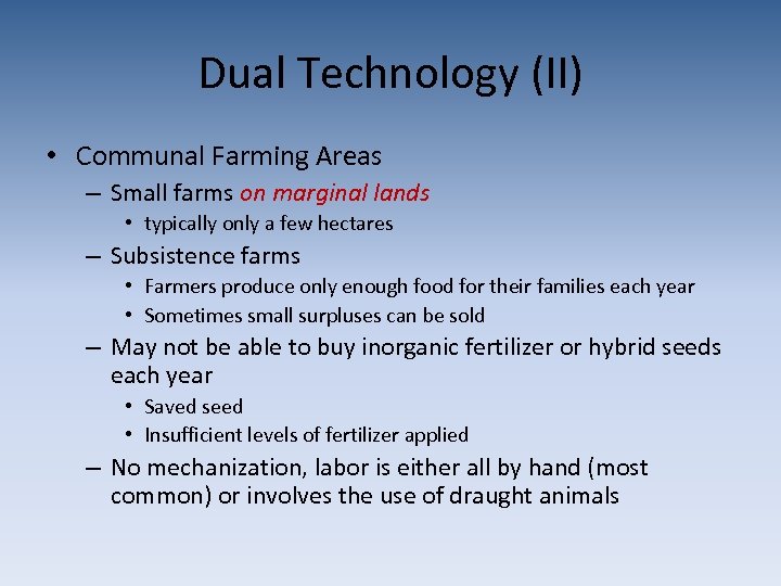Dual Technology (II) • Communal Farming Areas – Small farms on marginal lands •
