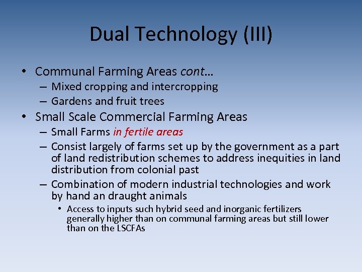 Dual Technology (III) • Communal Farming Areas cont… – Mixed cropping and intercropping –