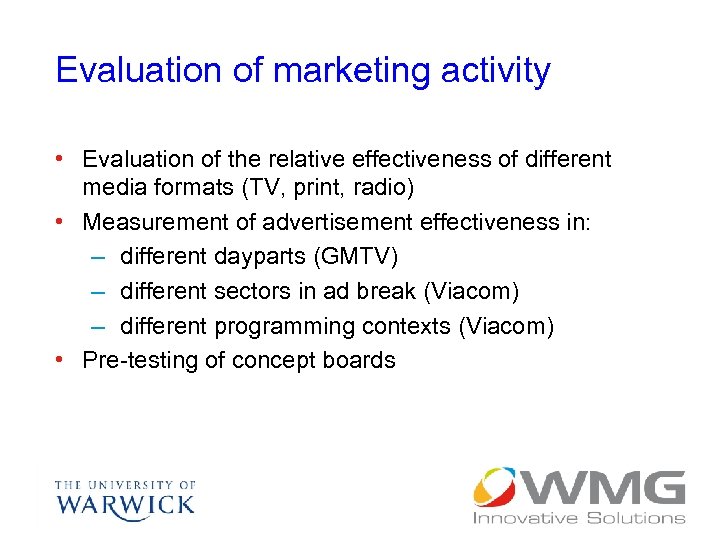 Evaluation of marketing activity • Evaluation of the relative effectiveness of different media formats