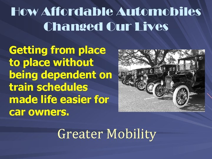 How Affordable Automobiles Changed Our Lives Getting from place to place without being dependent