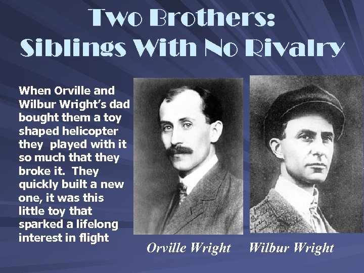 Two Brothers: Siblings With No Rivalry When Orville and Wilbur Wright’s dad bought them