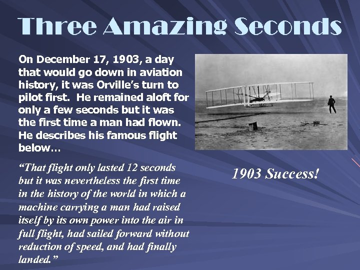 Three Amazing Seconds On December 17, 1903, a day that would go down in