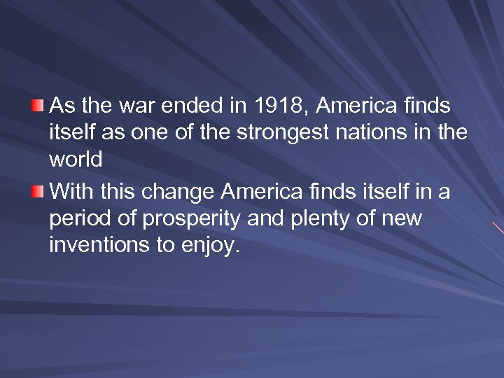 As the war ended in 1918, America finds itself as one of the strongest