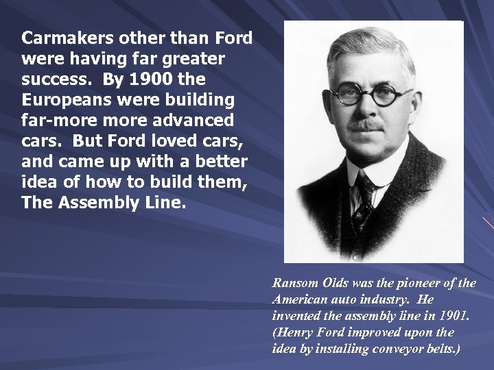 Carmakers other than Ford were having far greater success. By 1900 the Europeans were
