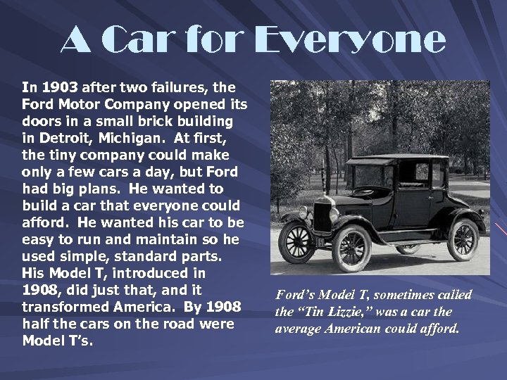 A Car for Everyone In 1903 after two failures, the Ford Motor Company opened