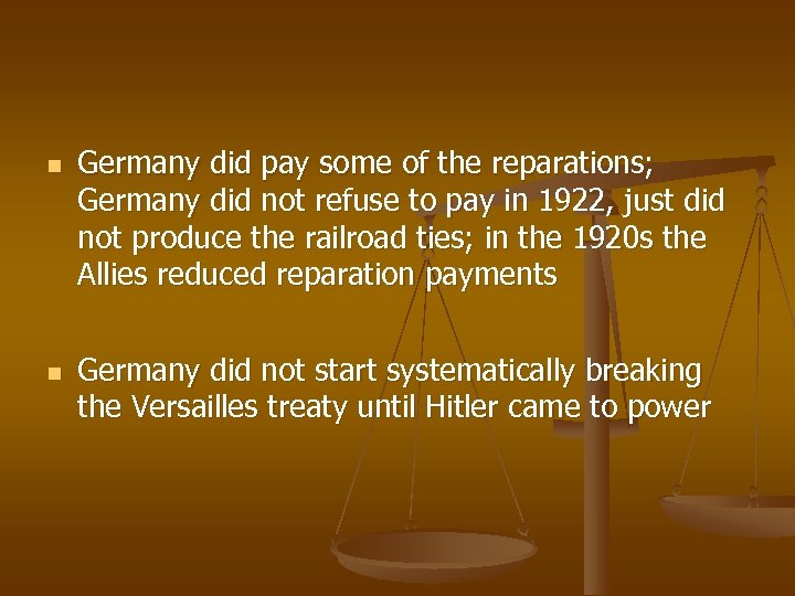 n n Germany did pay some of the reparations; Germany did not refuse to